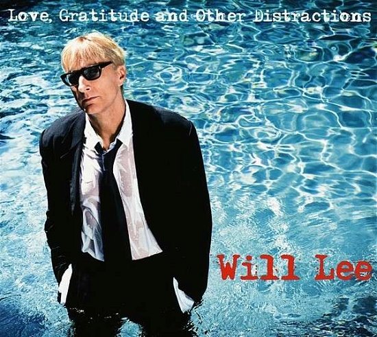 Cover for Will Lee · Love, Gratitude and Other Distractions (CD) [Reissue edition] (2024)