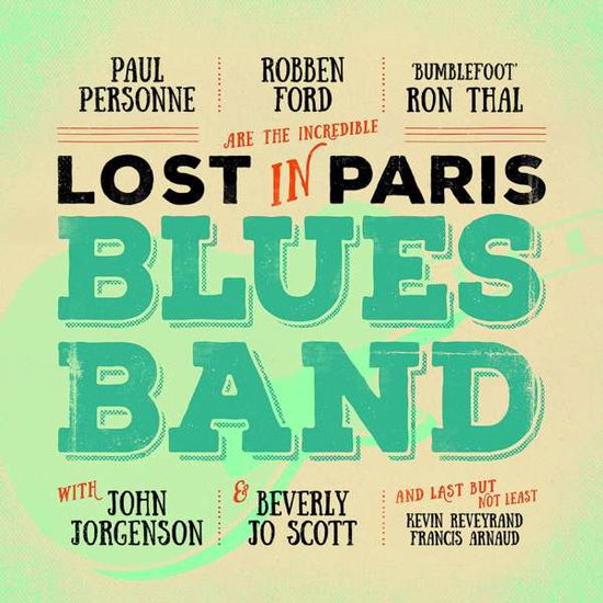 Lost in Paris Blues Band - Robben Ford / Ron Thal / Paul Personne - Musiikki - EARMUSIC - 4029759117124 - perjantai 2. joulukuuta 2016