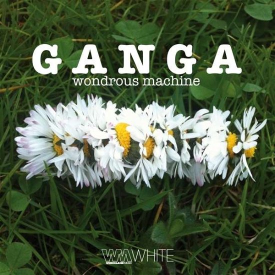 Cover for Ganga · Wondrous Machine (CD) (2013)