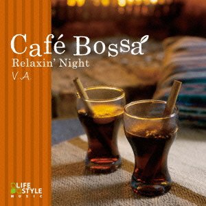 Cover for (Various Artists) · Cafe Bossa Relaxin` Night (CD) [Japan Import edition] (2015)