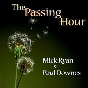 Cover for Ryan, Mick &amp; Paul Downes · Passing Hour The (CD) (2016)