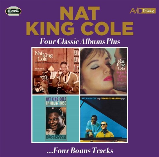 Four Classic Albums Plus (Tell Me All About Yourself / The Touch Of Your Lips / Ramblin Rose / Nat King Cole Sings: George Shearing Plays) - Nat King Cole - Musik - AVID EASY - 5022810344124 - 6 oktober 2023