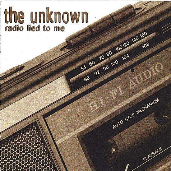Radio Lied to Me - The Unknown - Musik - BOSS TUNAGE - 5024545233124 - 20 december 2005
