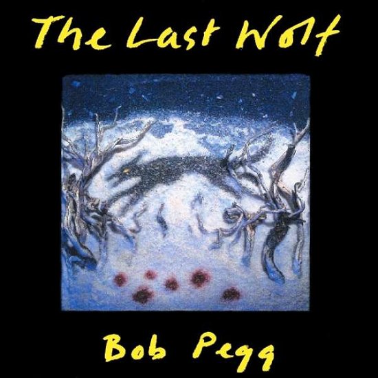 Cover for Bob Pegg · The Last Wolf (CD) (2018)