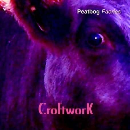 Cover for Peatbog Faeries · Croftwork (CD) (2007)