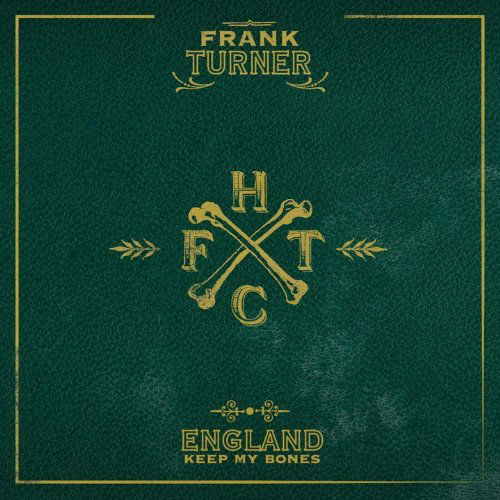 England Keep My Bones - Frank Turner - Musik - XTRA MILE RECORDINGS - 5050954247124 - 6. Juni 2011