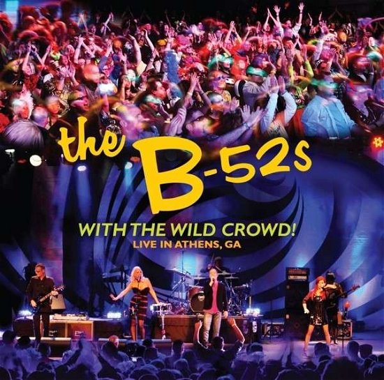 With the Wild Crowd! - B 52s - Musik - EAGLE ROCK ENTERTAINMENT - 5051300410124 - 6. januar 2020