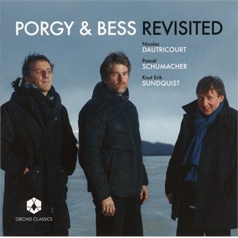 Porgy & Bess Revisited - Dautricourt / Schumacher - Musiikki - ORCHID CLASSICS - 5060189561124 - perjantai 15. marraskuuta 2019