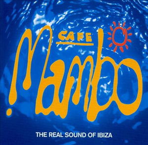 Cover for Cafe Mambo: the Real Sound of · Cafe Mambo: The Real Sound Of Ibiza / Various (CD) (2016)