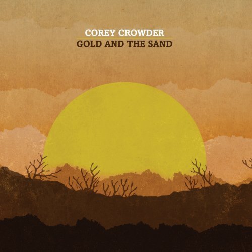 Cover for Corey Crowder · Gold &amp; the Sand (CD) (2018)