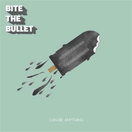 Cover for Bite The Bullet · Can Be Anything (LP) (2017)