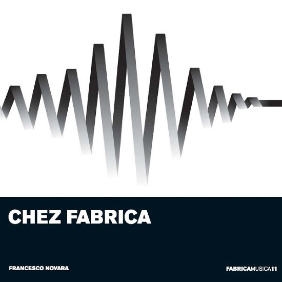 Cover for Francesco Novara · Fabrica Musica Vol.11-Chez Fabrica (CD) (2013)