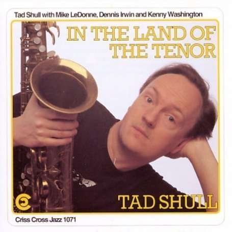 Cover for Tad -Quartet- Shull · In The Land Of The Tenor (CD) (1993)