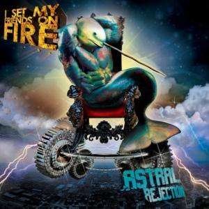 I Set My Friends On Fire · Astral Rejection (CD) (2021)