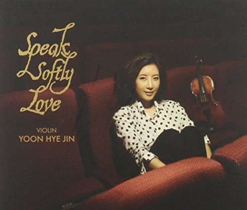 Cover for Hye Jin Yoon · Speak Softly Love (CD) (2013)