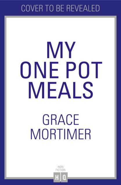 Cover for Grace Mortimer · One Pot Wonders: 1 Pot, 5 Ingredients, Delicious Every Time! (Hardcover Book) (2025)