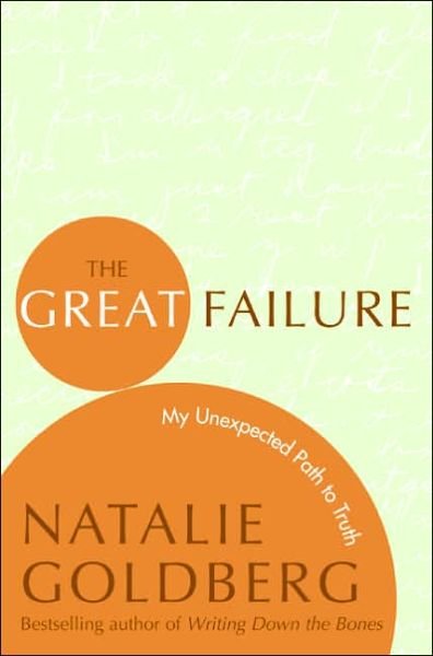 Cover for Natalie Goldberg · The Great Failure: My Unexpected Path to Truth (Plus) (Taschenbuch) [Reprint edition] (2005)
