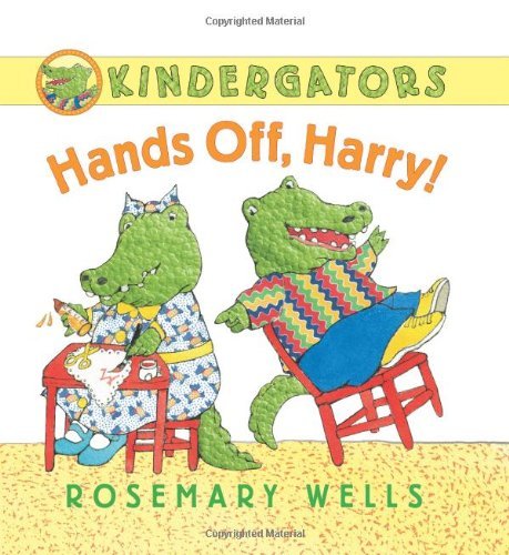 Cover for Rosemary Wells · Kindergators: Hands Off, Harry! (Hardcover Book) (2011)