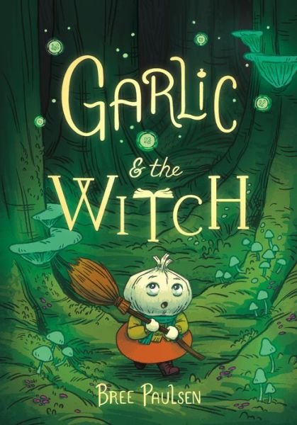 Cover for Bree Paulsen · Garlic and the Witch (Hardcover Book) (2022)