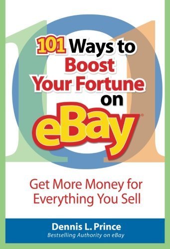 Cover for Dennis Prince · 101 Ways to Boost Your Fortune on Ebay: Get More Money for Everything You Sell (Pocketbok) (2006)