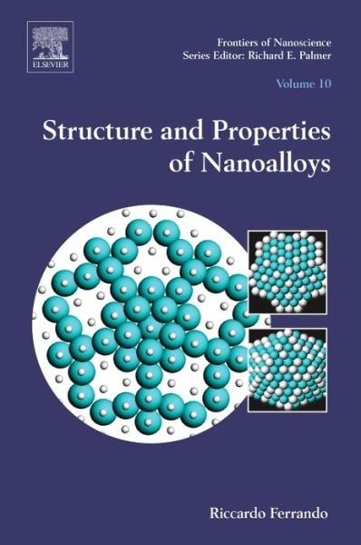 Cover for Ferrando, Riccardo (Universtia di Genova, Genova, Italy) · Structure and Properties of Nanoalloys - Frontiers of Nanoscience (Hardcover Book) (2016)