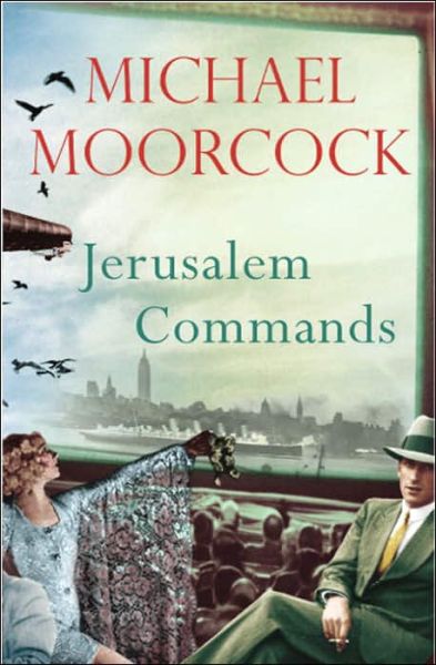 Jerusalem Commands: Between the Wars Vol. 3 - Michael Moorcock - Books - Vintage Publishing - 9780099485124 - January 5, 2006