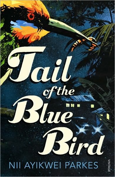 Cover for Nii Ayikwei Parkes · Tail of the Blue Bird (Pocketbok) (2010)