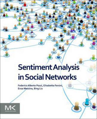 Sentiment Analysis in Social Networks - Pozzi, Federico Alberto (SAS Institute, Italy) - Books - Elsevier Science & Technology - 9780128044124 - September 16, 2016