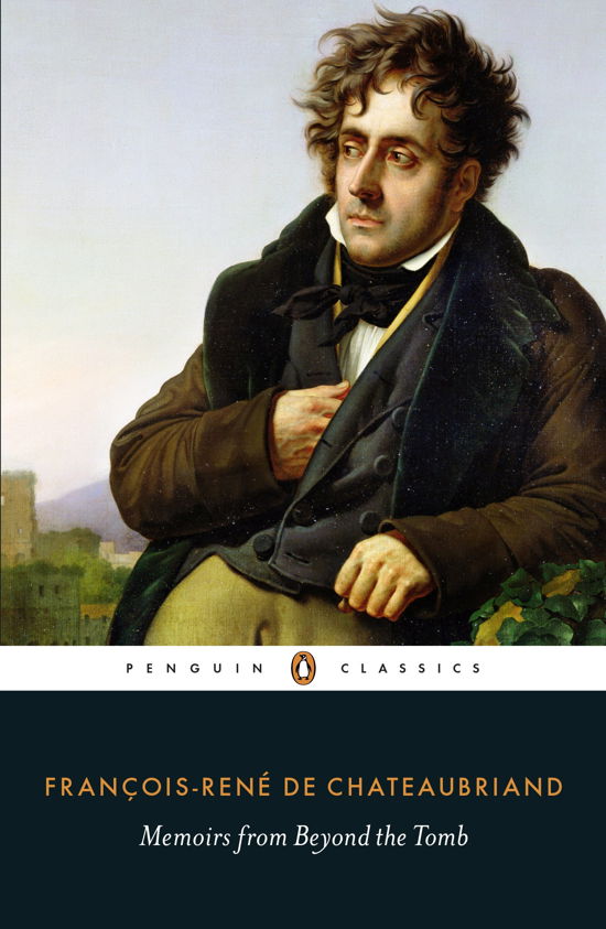 Memoirs from Beyond the Tomb - Francois-Rene de Chateaubriand - Books - Penguin Books Ltd - 9780141393124 - February 6, 2014