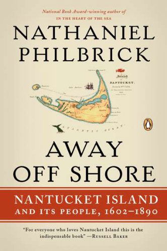 Away off Shore: Nantucket Island and Its People, 1602-1890 - Nathaniel Philbrick - Books - Penguin Books - 9780143120124 - April 26, 2011