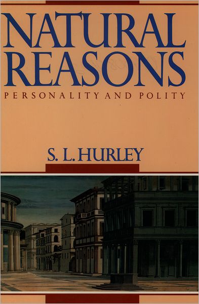 Natural Reasons: Personality and Polity - S. L. Hurley - Libros - Oxford University Press Inc - 9780195080124 - 27 de agosto de 1992