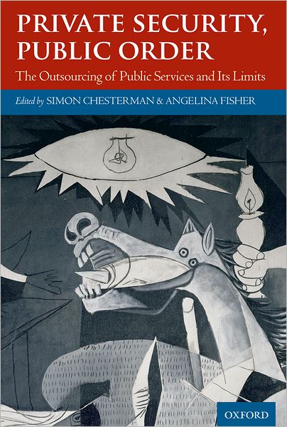 Cover for Fisher Chesterman · Private Security, Public Order: The Outsourcing of Public Services and Its Limits (Hardcover Book) (2009)