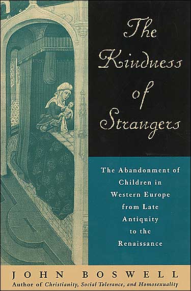 Cover for John Boswell · The Kindness of Strangers: The Abandonment of Children in Western Europe from Late Antiquity to the Renaissance (Paperback Book) [New edition] (1998)