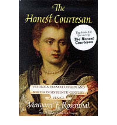 Cover for Margaret F. Rosenthal · The Honest Courtesan: Veronica Franco, Citizen and Writer in Sixteenth-Century Venice - Women in Culture and Society (Paperback Book) [2nd edition] (1993)