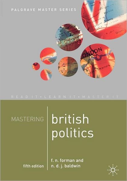 Mastering British Politics - Macmillan Master Series - F.N. Forman - Bücher - Macmillan Education UK - 9780230000124 - 1. Oktober 2007