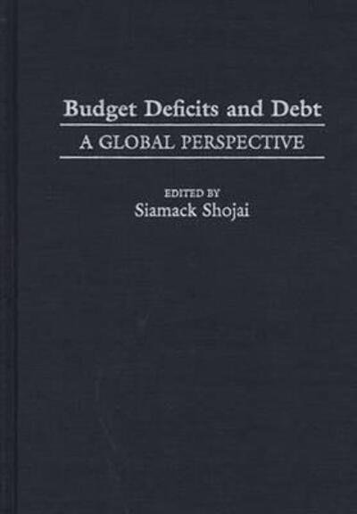 Cover for Siamack Shojai · Budget Deficits and Debt: A Global Perspective (Hardcover Book) (1999)