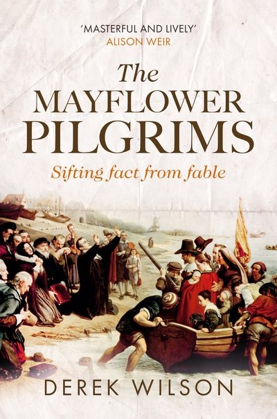 Cover for Derek Wilson · The Mayflower Pilgrims: Sifting Fact from Fable (Hardcover Book) (2019)