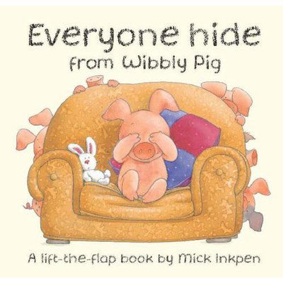 Cover for Mick Inkpen · Wibbly Pig: Everyone Hide From Wibbly Pig (Hardcover Book) (2018)
