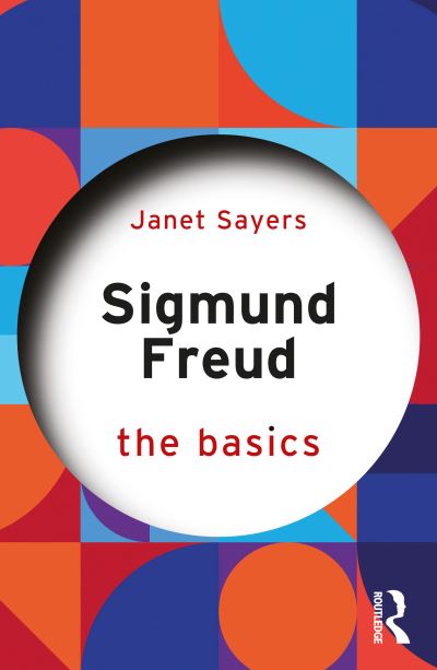 Cover for Sayers, Janet (University of Kent, UK) · Sigmund Freud: The Basics - The Basics (Paperback Book) (2020)