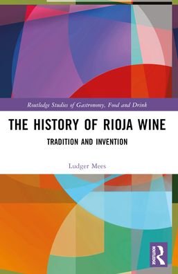 Cover for Ludger Mees · The History of Rioja Wine: Tradition and Invention - Routledge Studies of Gastronomy, Food and Drink (Paperback Bog) (2024)