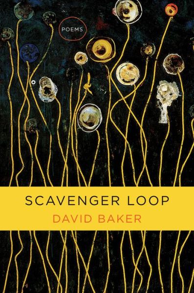 Cover for Baker, David (Denison University) · Scavenger Loop: Poems (Hardcover Book) (2024)