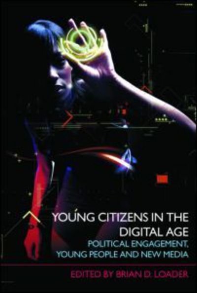 Cover for Loader · Young Citizens in the Digital Age: Political Engagement, Young People and New Media (Paperback Book) (2007)