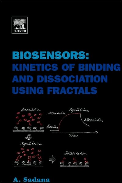 Cover for Sadana, Ajit (Chemical Engineering Department, University of Mississippi, MS, USA) · Biosensors: Kinetics of Binding and Dissociation Using Fractals (Hardcover Book) (2003)