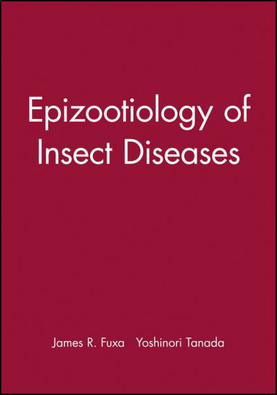 Cover for JR Fuxa · Epizootiology of Insect Diseases (Hardcover Book) (1987)