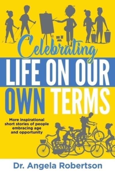Cover for Angela Robertson · Celebrating Life On Our Own Terms (Paperback Book) (2020)