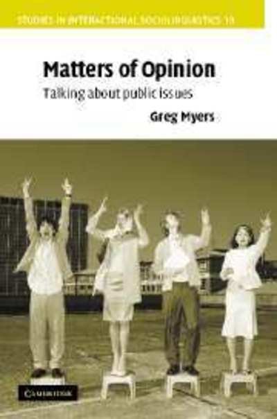 Cover for Myers, Greg (Lancaster University) · Matters of Opinion: Talking About Public Issues - Studies in Interactional Sociolinguistics (Hardcover Book) (2004)