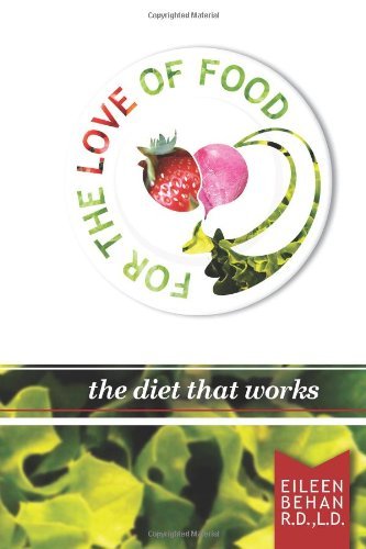 For the Love of Food the Diet That Works - Eileen Behan - Kirjat - lulu.com - 9780557363124 - keskiviikko 26. tammikuuta 2011
