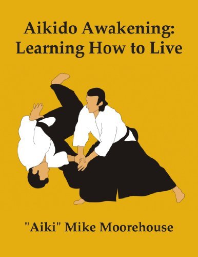 Cover for Aiki&quot; Mike Moorehouse · Aikido Awakening: Learning How to Live (Pocketbok) (2010)