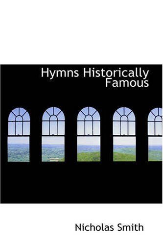 Hymns Historically Famous - Nicholas Smith - Books - BiblioLife - 9780559554124 - November 2, 2008