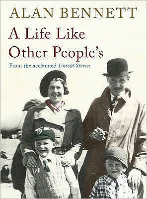 Cover for Alan Bennett · A Life Like Other People's (Hardcover Book) [Main edition] (2009)